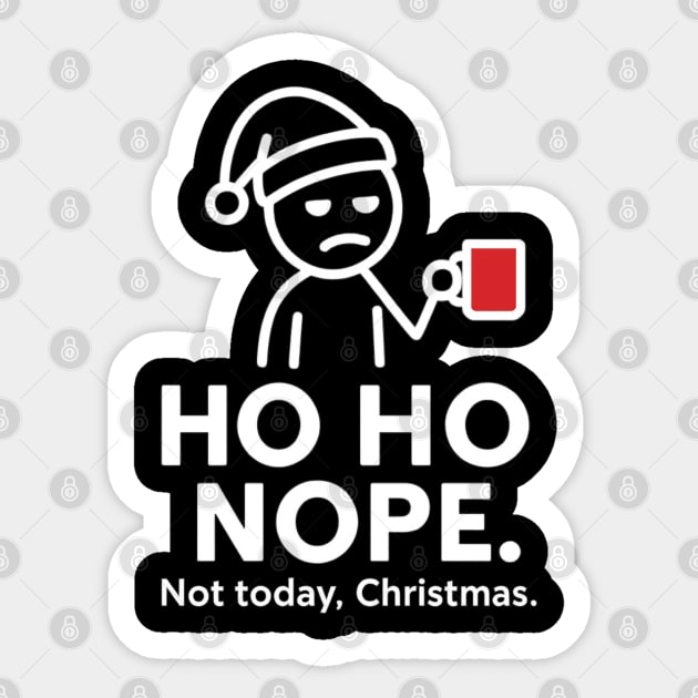 Ho Ho Nope Stick Figure Christmas Shirt – Funny Coffee Lover Gift for Tired Moms, Dads, Coworkers – Holiday Humor Tee Sticker by Anne Lee